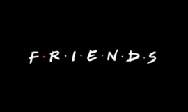 F.R.I.E.N.D.S – What it taught to us