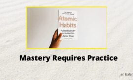 Mastery Requires Practice – James Clear