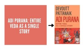 Devdutt Pattanaik’s Adi Purana: The Entire Veda as a Single Story