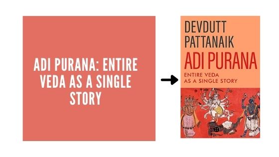 You are currently viewing Devdutt Pattanaik’s Adi Purana: The Entire Veda as a Single Story