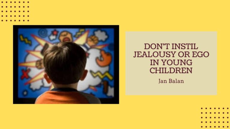 Read more about the article Don’t instil jealousy or ego in young children