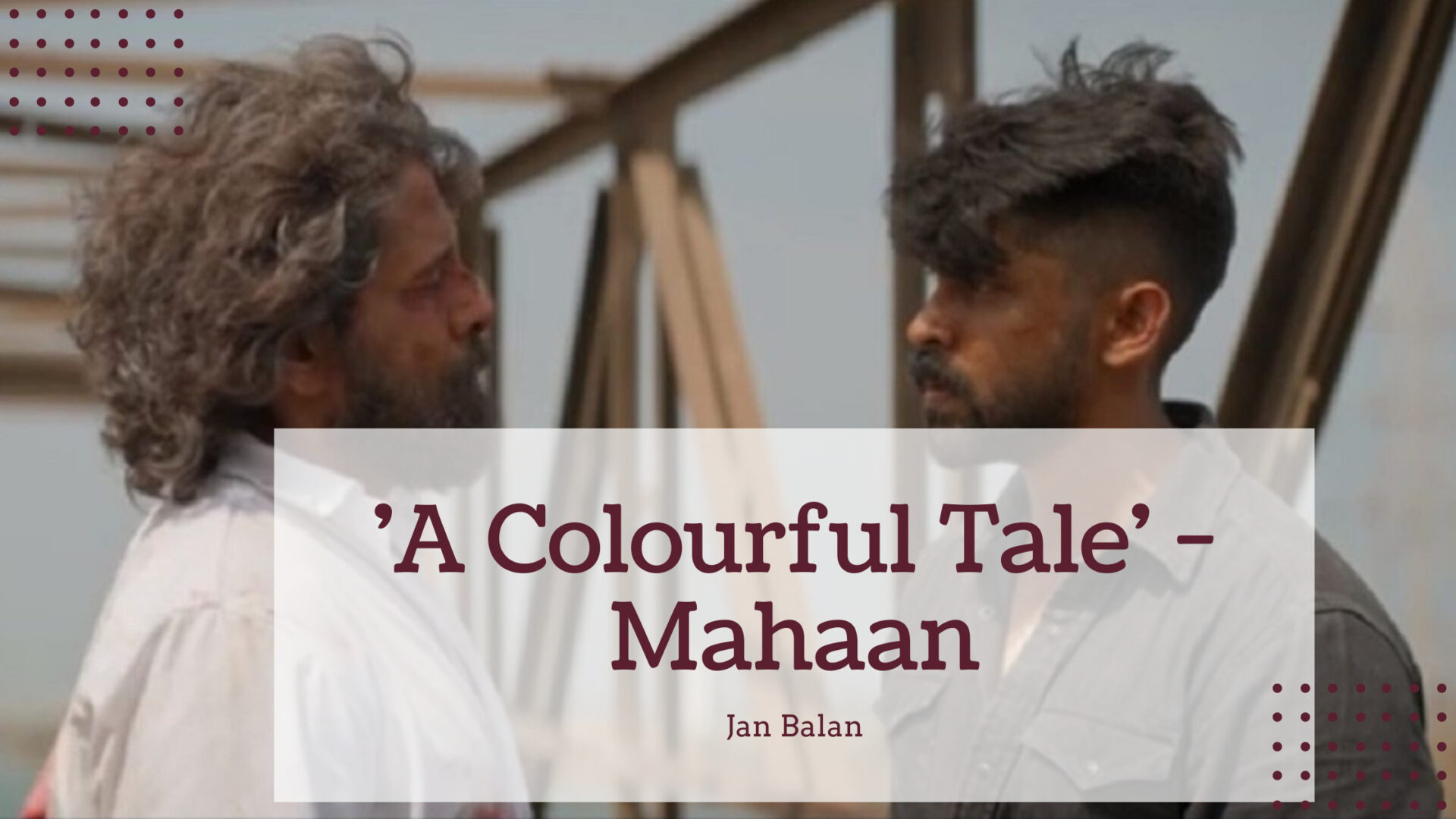 'A Colourful Tale' - Mahaan