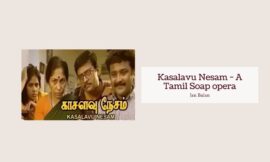 Kasalavu Nesam – A Tamil Soap opera