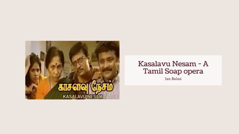 Read more about the article Kasalavu Nesam – A Tamil Soap opera – Part 2