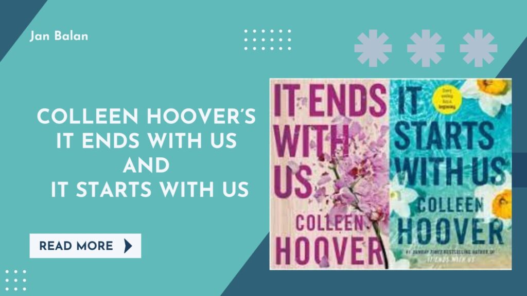 Colleen Hoover’s It Ends With Us and It Starts with Us