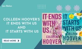 Colleen Hoover’s It Ends With Us and It Starts with Us