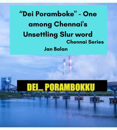 “Dei Poramboke” – One among Chennai’s Unsettling Slur word