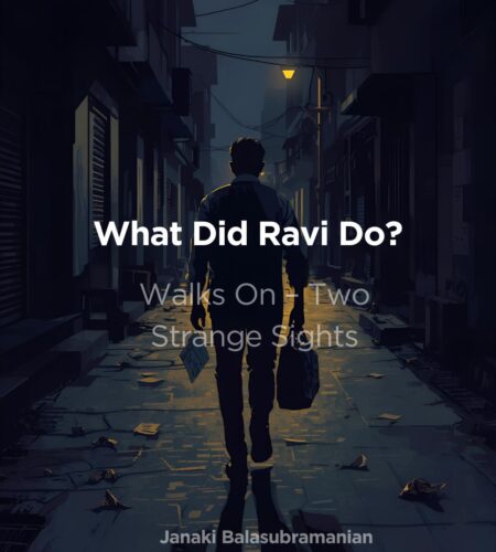 Ravi Walks On – Two Strange Sights – “What did Ravi do?”